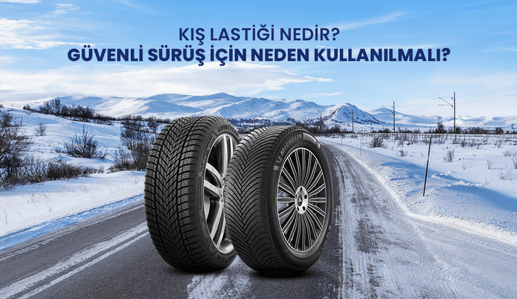 Kış Lastiği Nedir? Ne İşe Yarar ve Ne Zaman Takılmalıdır?