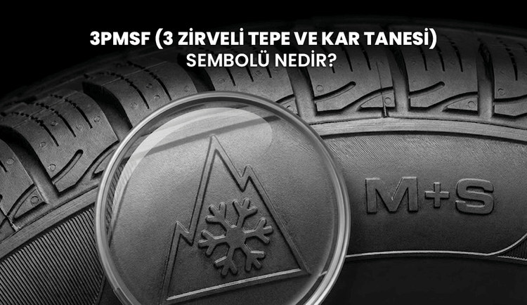 3PMSF Nedir? Lastiklerdeki “3 Zirveli Dağ ve Kar Tanesi” İşareti Ne Anlama Geliyor?