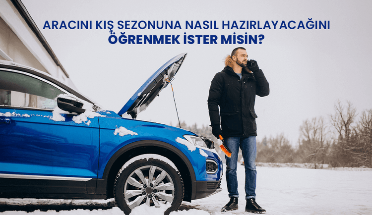Aracınızı Kış Sezonuna Hazırlayın!